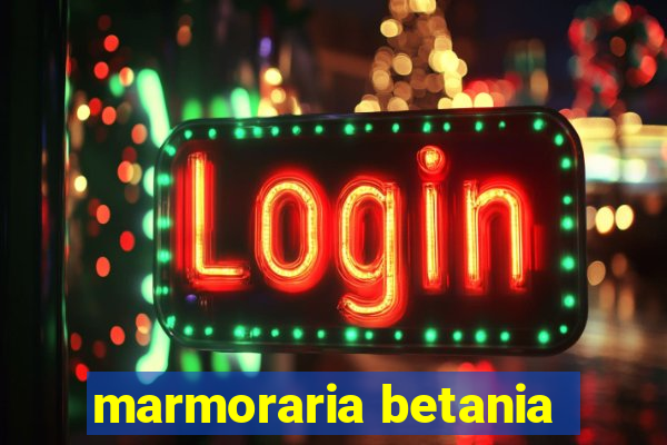 marmoraria betania